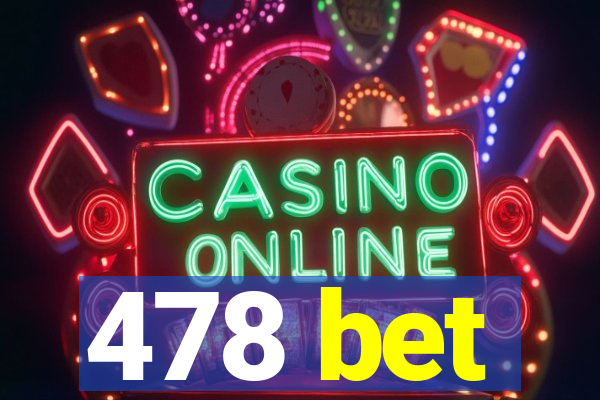 478 bet